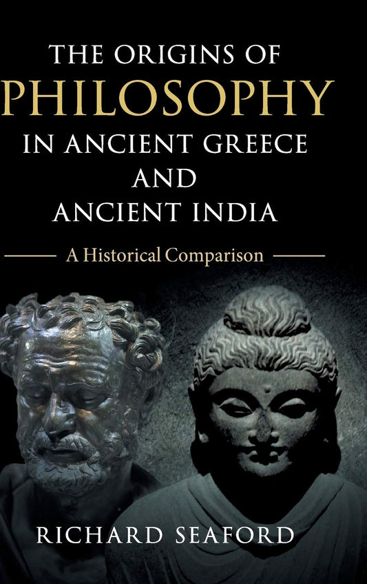 The Origins of Philosophy in Ancient Greece and Ancient India by Richard Seaford