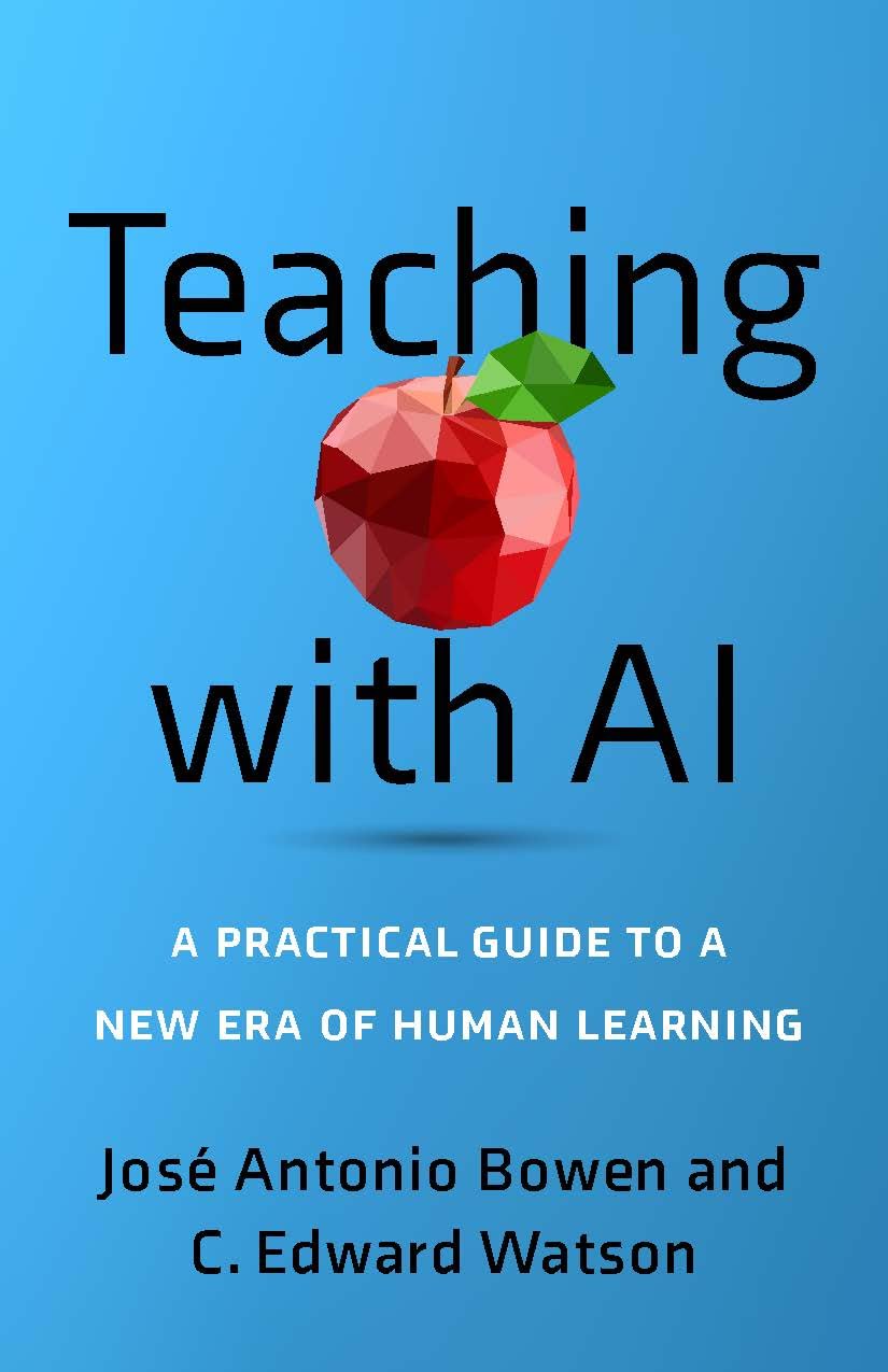 Teaching with AI by José Antonio Bowen &amp; C. Edward Watson