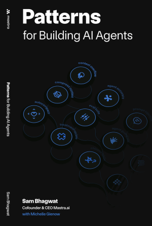 Patterns for Building AI Agents by Sam Bhagwat