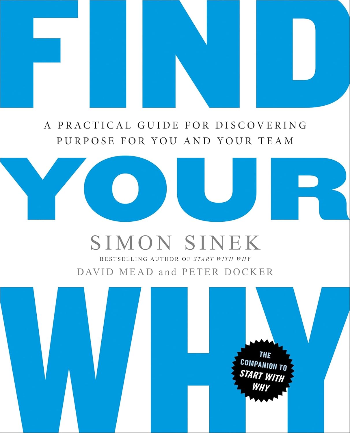 Find Your Why by Simon Sinek, David Mead, and Peter Docker