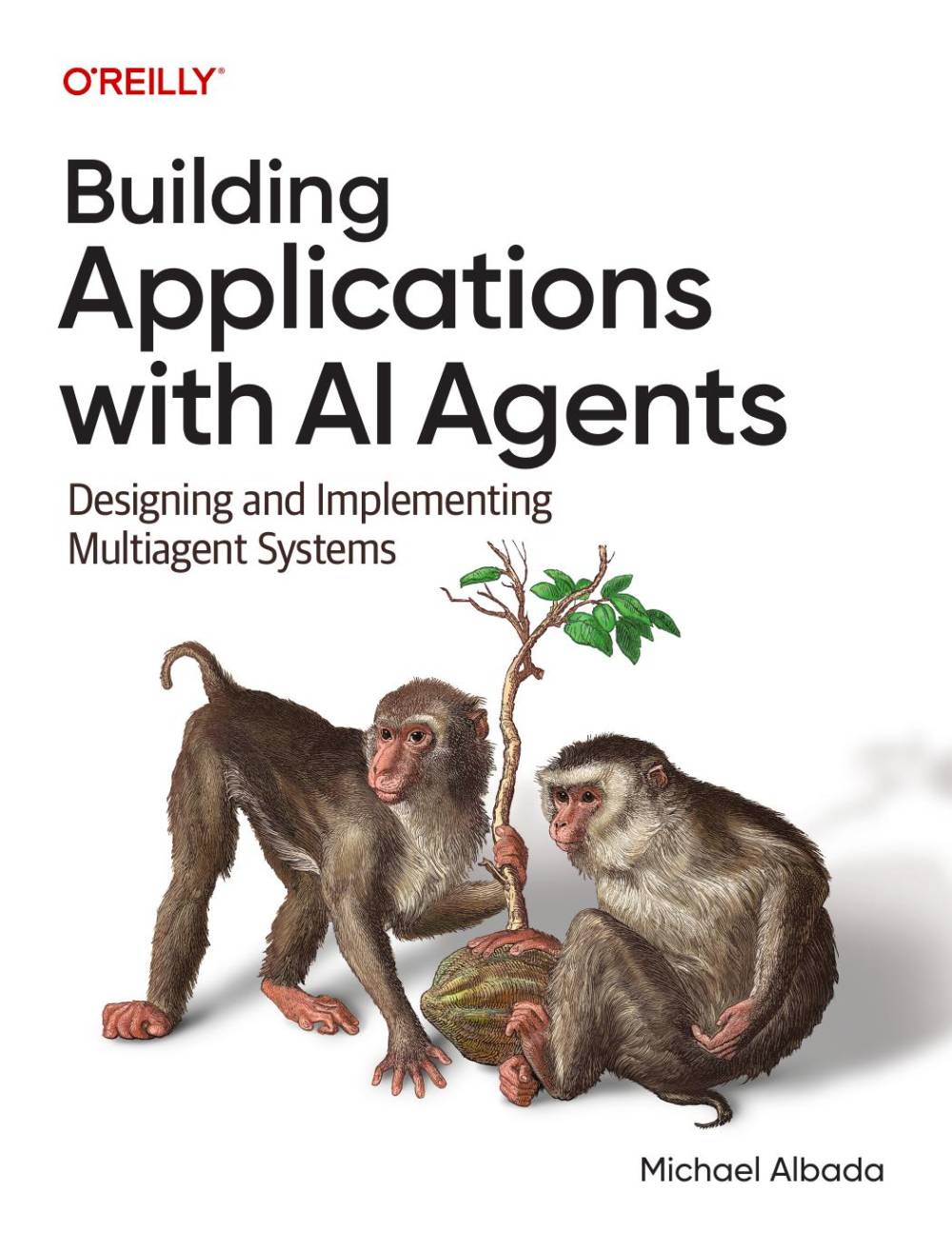 Building Applications with AI Agents by Michael Albada
