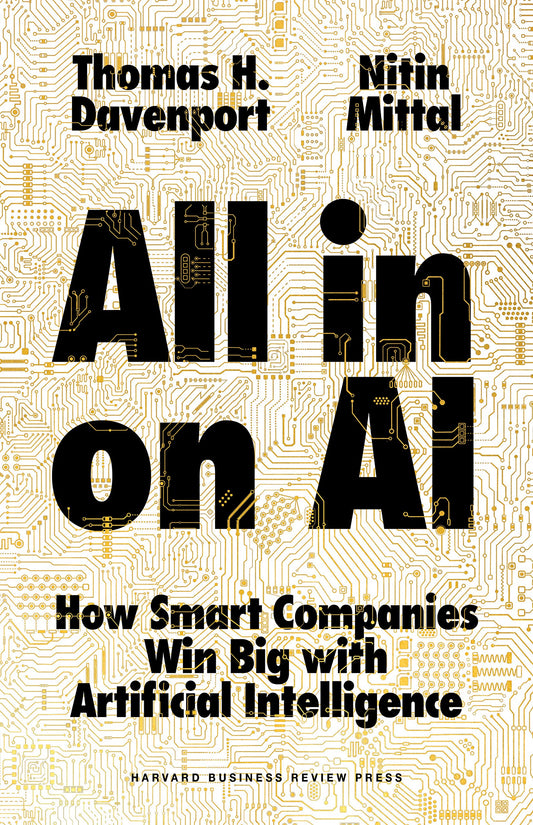 All In on AI by Thomas H. Davenport &amp; Nitin Mittal