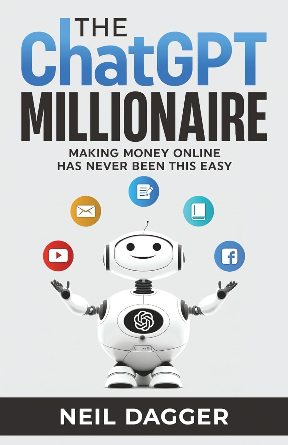 The ChatGPT Millionaire by Neil Dagger