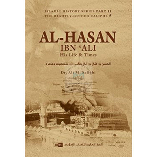 Al-Hasan ibn Ali by Dr. Ali M. Sallabi