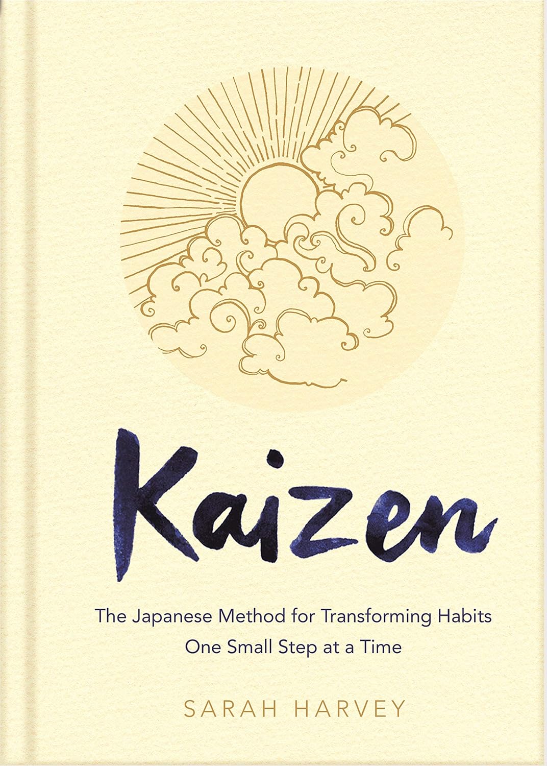 Kaizen: The Japanese Method for Transforming Habits One Small Step at a Time by Sarah Harvey