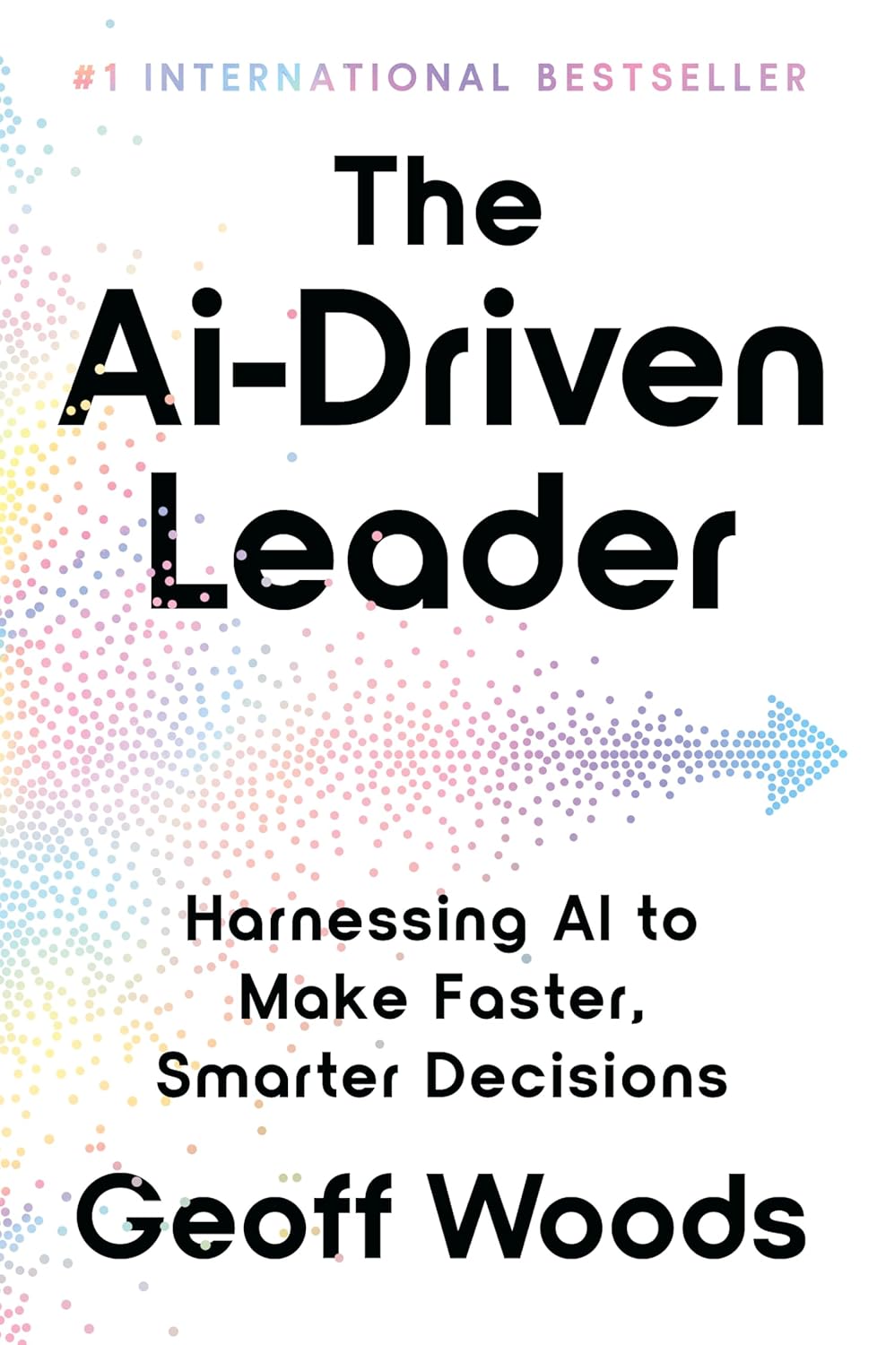 The AI-Driven Leader by Geoff Woods