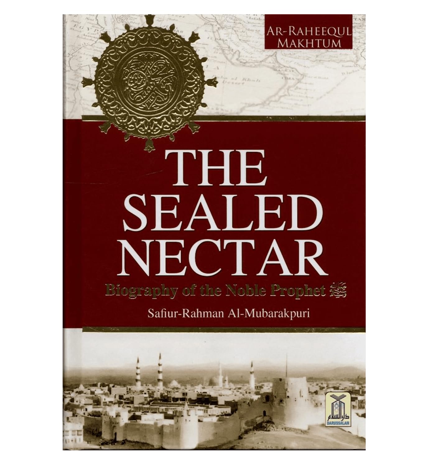 The Sealed Nectar by Safiur-Rahman Al-Mubarakpuri