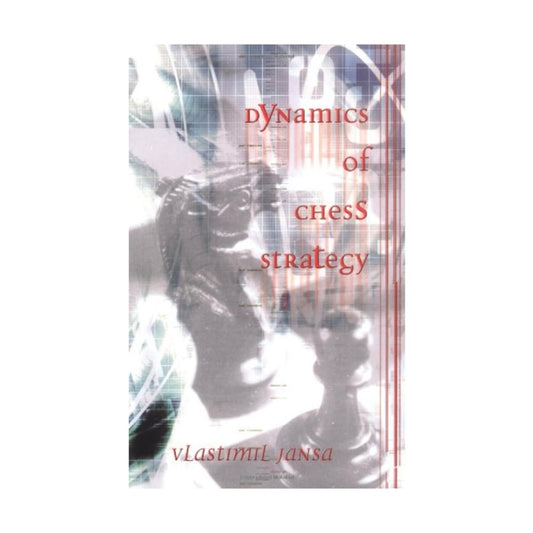 Dynamics of Chess Strategy by Vlastimil Jansa