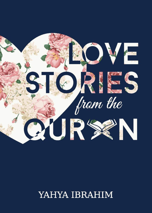 Love Stories from the Qur'an by Yahya Ibrahim
