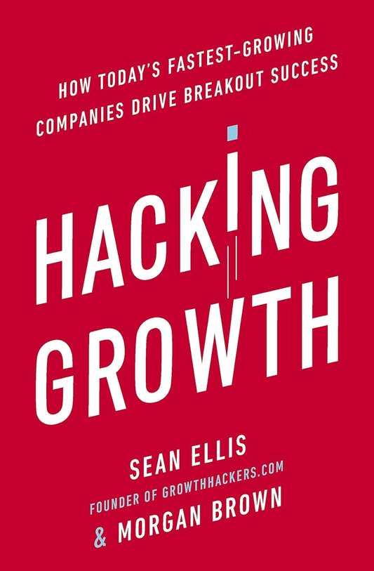 Hacking Growth by Sean Ellis