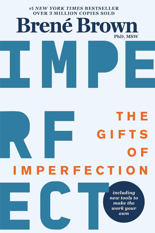 The Gifts of Imperfection by Brené Brown, PhD, MSW
