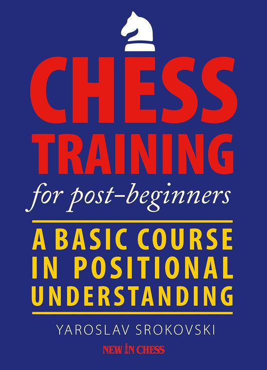 Chess Training for Post-Beginners by Yaroslav Srokovski