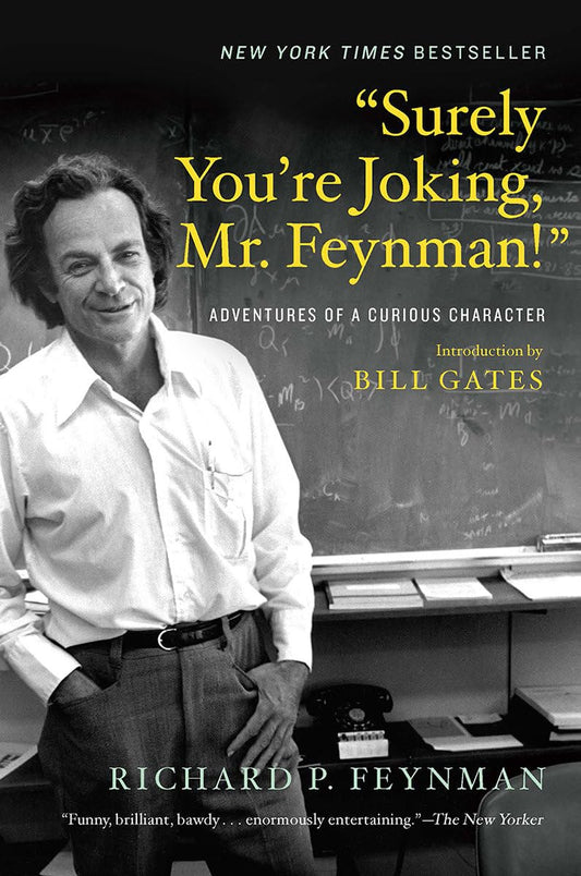 "Surely You're Joking, Mr. Feynman!" by Richard P. Feynman