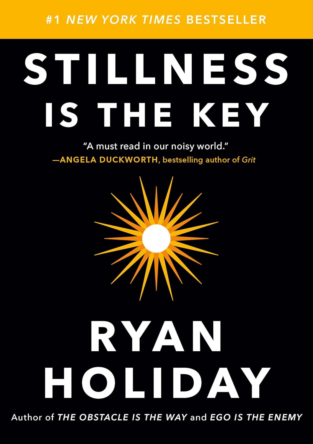 Stillness is the Key by Ryan Holiday
