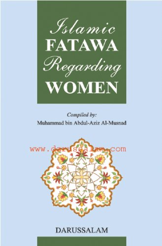 Islamic Fatawa Regarding Women Compiled by Muhammad bin Abdul-Aziz Al-Musnad