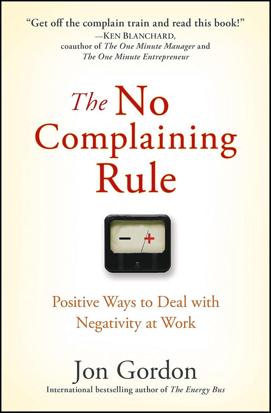 The No Complaining Rule by Jon Gordon