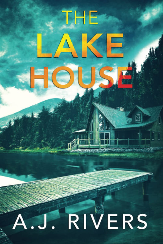 The Lake House by A.J. Rivers