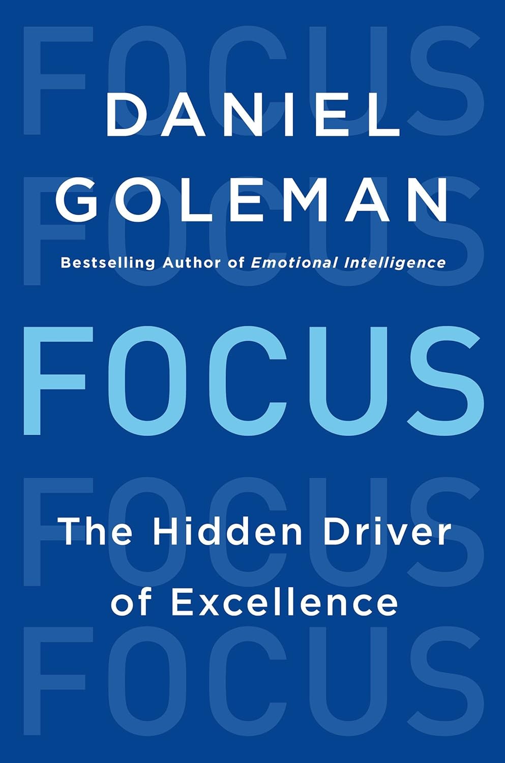 Focus: The Hidden Driver of Excellence by Daniel Goleman