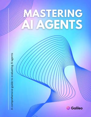 Mastering AI Agents Evaluating by Galileo