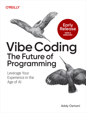 Vibe Coding The Future of Programming by Addy Osmani