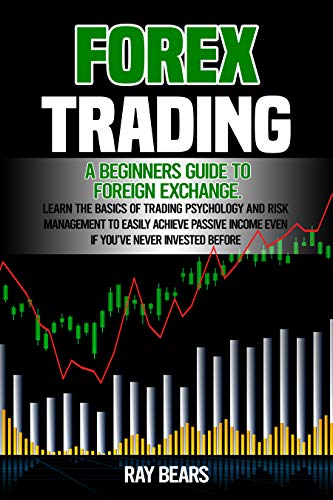 Forex Trading: A Beginners Guide by Ray Bears