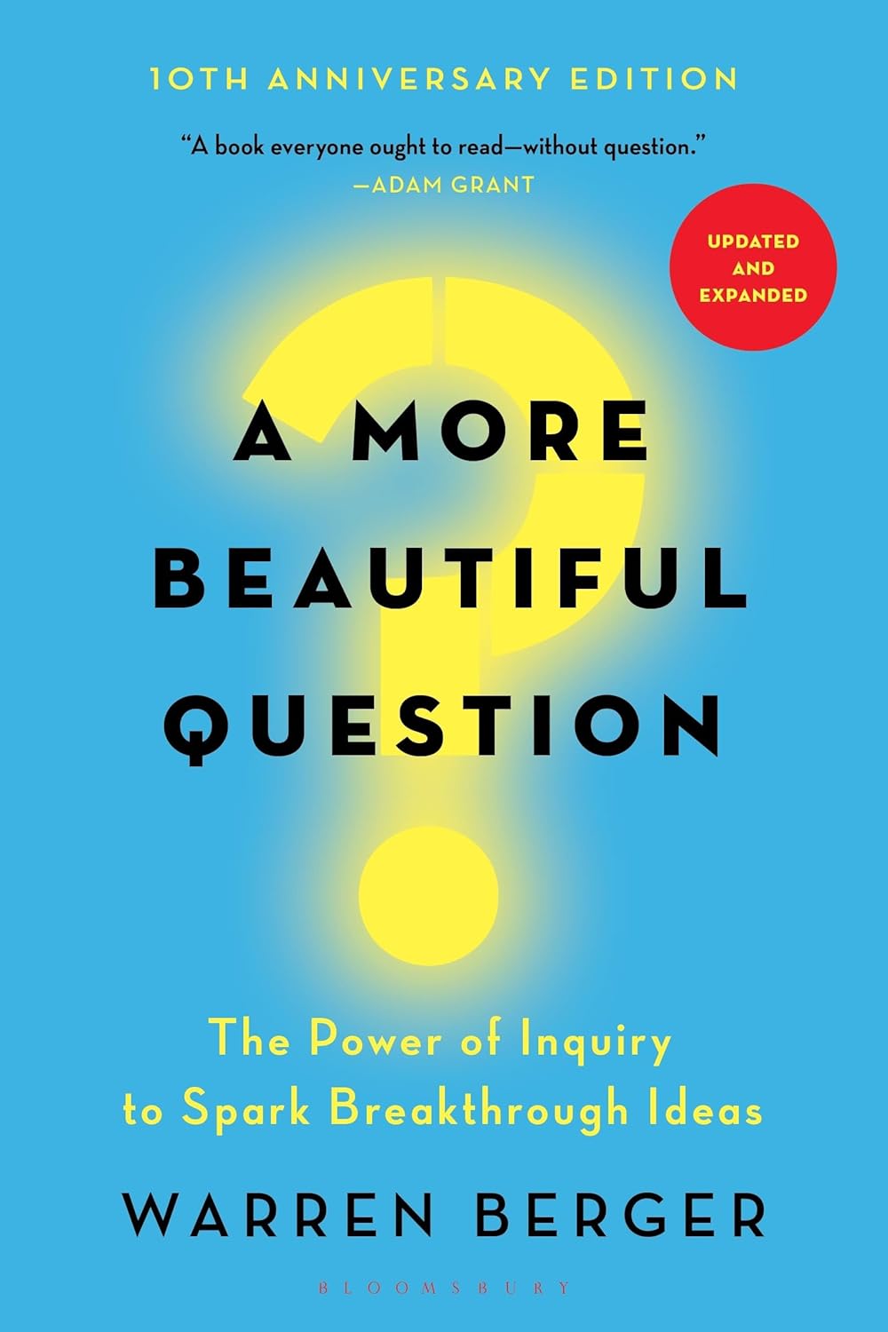 The Power of Inquiry to Spark Breakthrough Ideas by Warren Berger