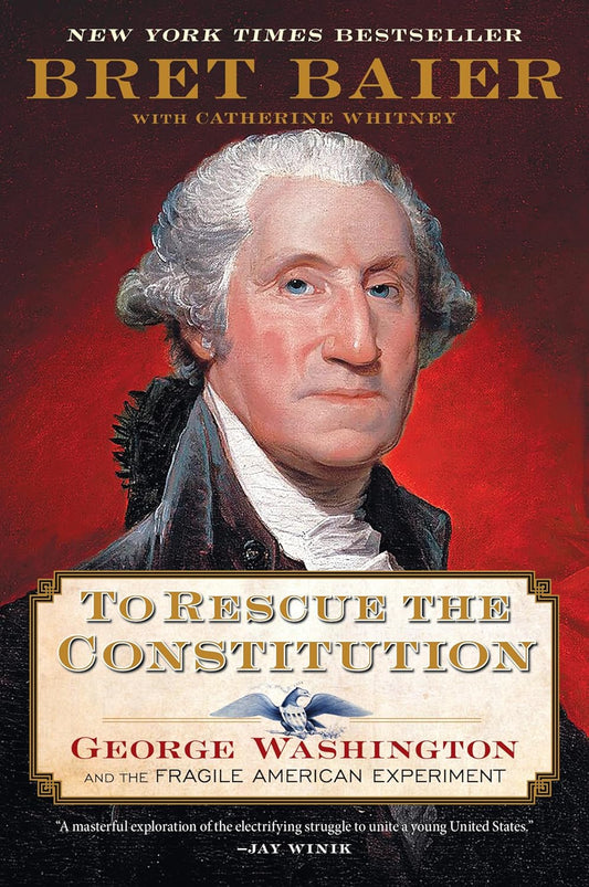 To Rescue the Constitution by Bret Baier