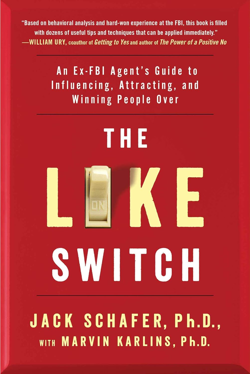 The Like Switch: An Ex-FBI Agent's Guide to Influencing, Attracting, and Winning People Over by Jack Schafer