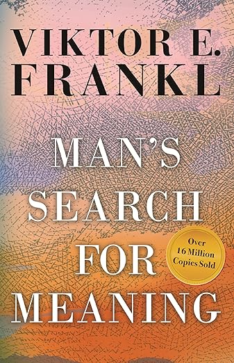 Man's Search for Meaning by Viktor E. Frankl