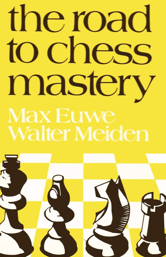 The Road to Chess Mastery by Max Euwe