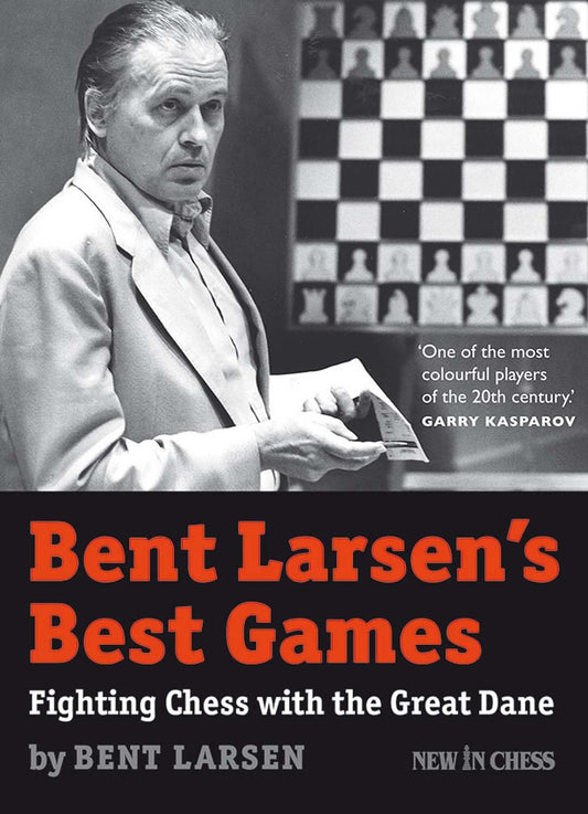 Bent Larsen's Best Games by Bent Larsen