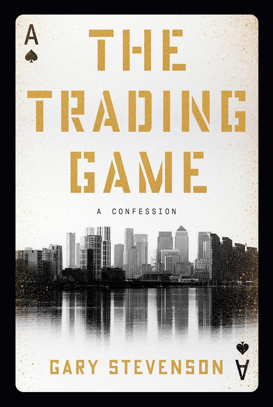 The Trading Game by Gary Stevenson