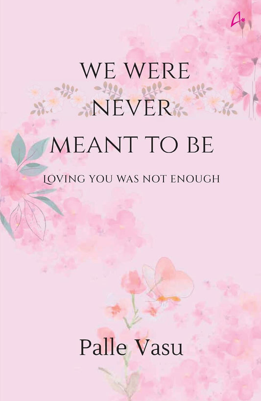 We Were Never Meant to Be by Palle Vasu