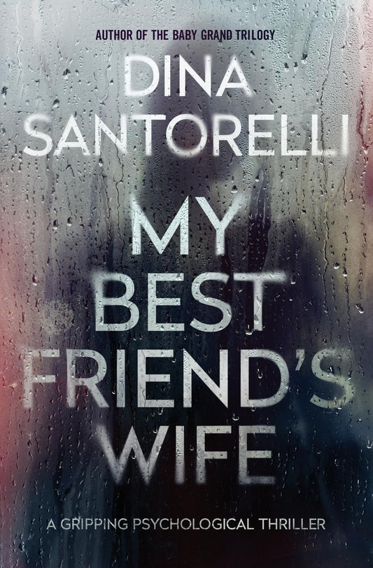 My Best Friend’s Wife by Dina Santorelli