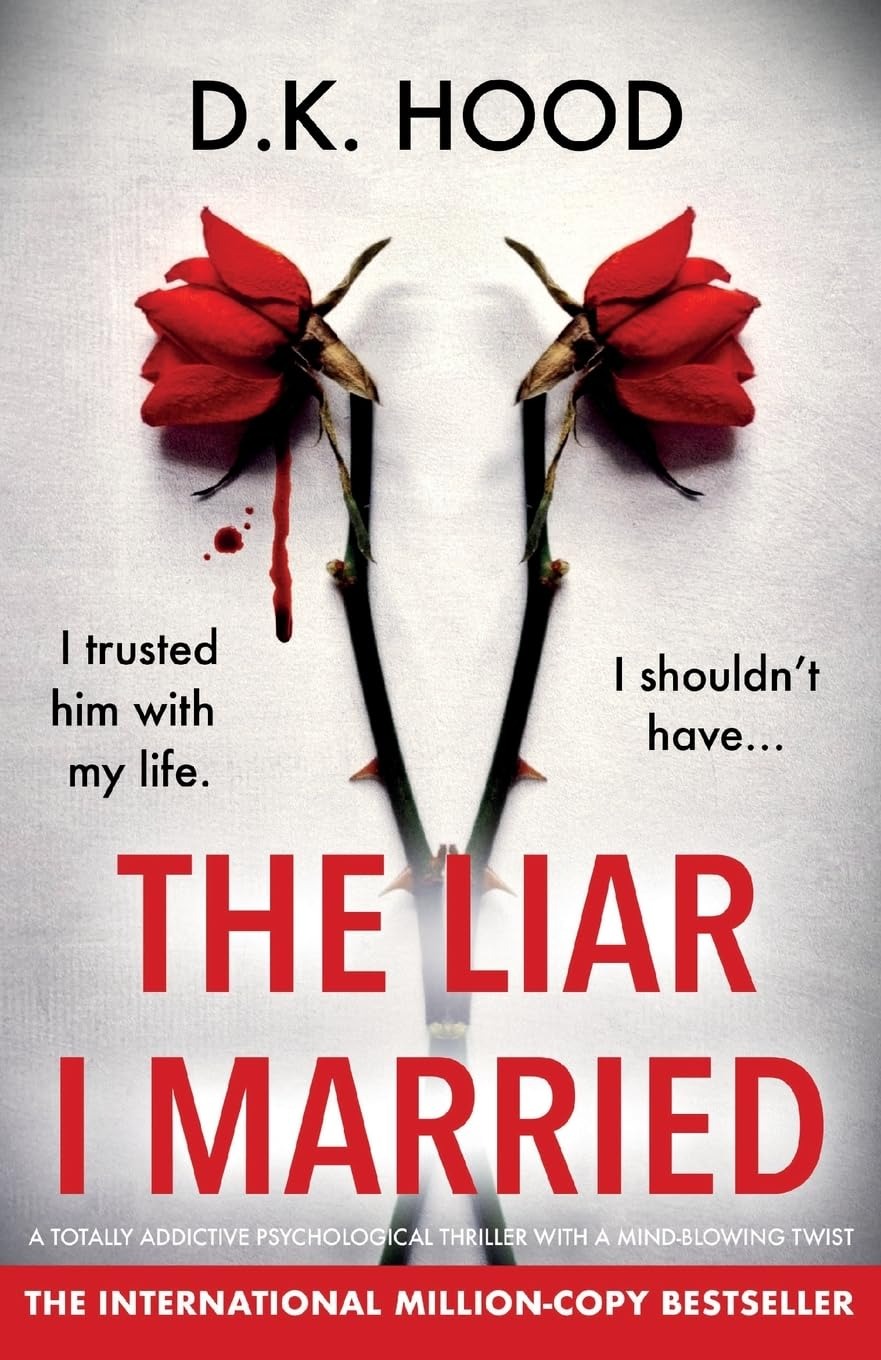 The Liar I Married by D.K. Hood