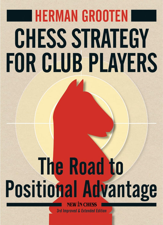 Chess Strategy for Club Players by Herman Groten