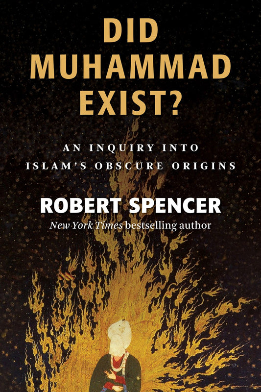 Did Muhammad Exist? by Robert Spencer