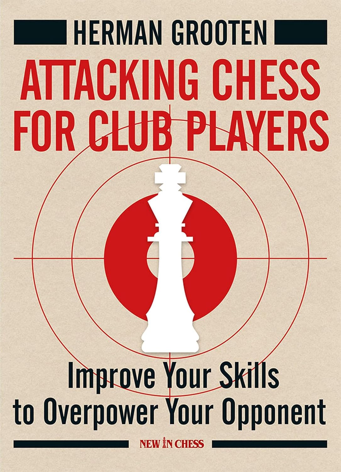 Attacking Chess for Club Players by Herman Grooten