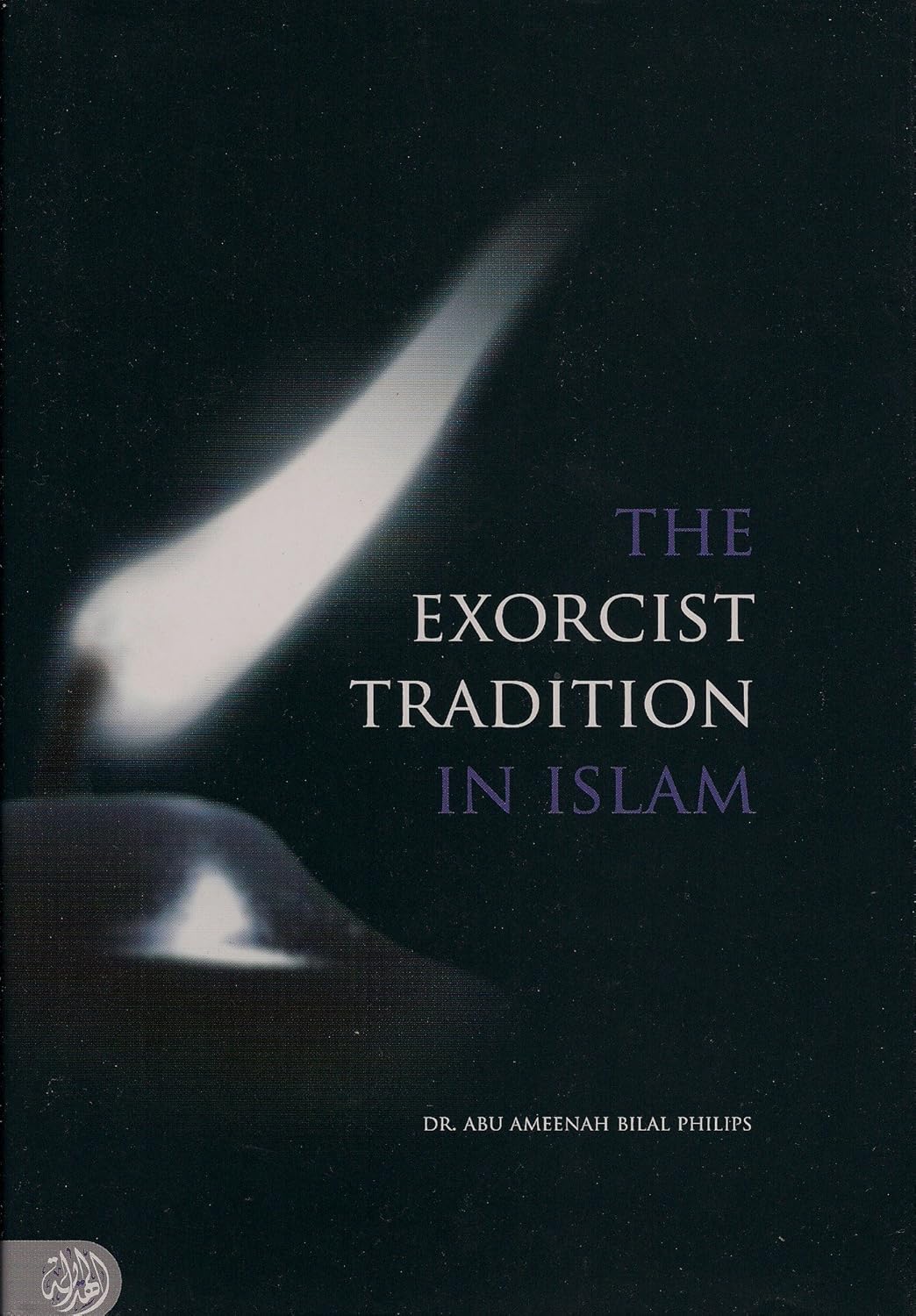 The Exorcist Tradition in Islam by Dr. Abu Ameenah Bilal Philips