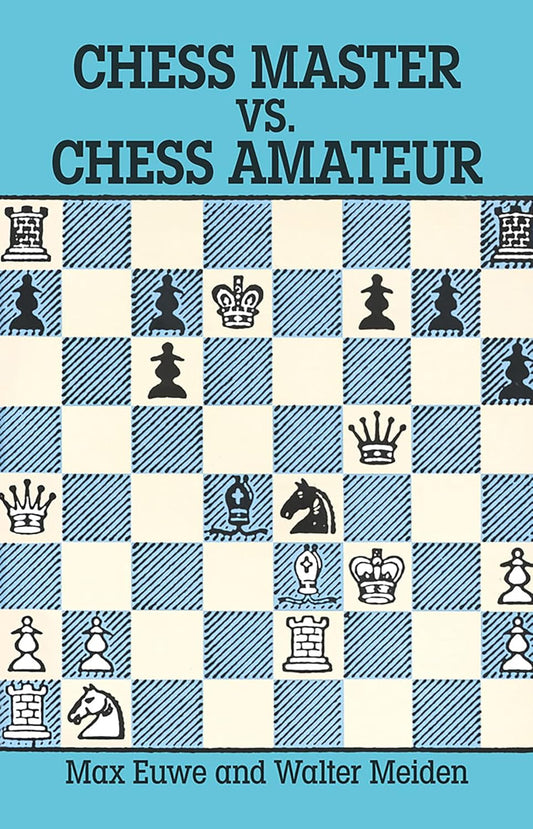 Chess Master vs. Chess Amateur by Max Euwe