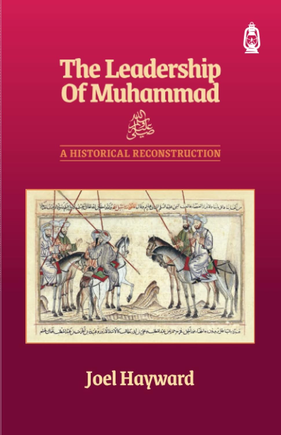 The Leadership of Muhammad by Joel Hayward