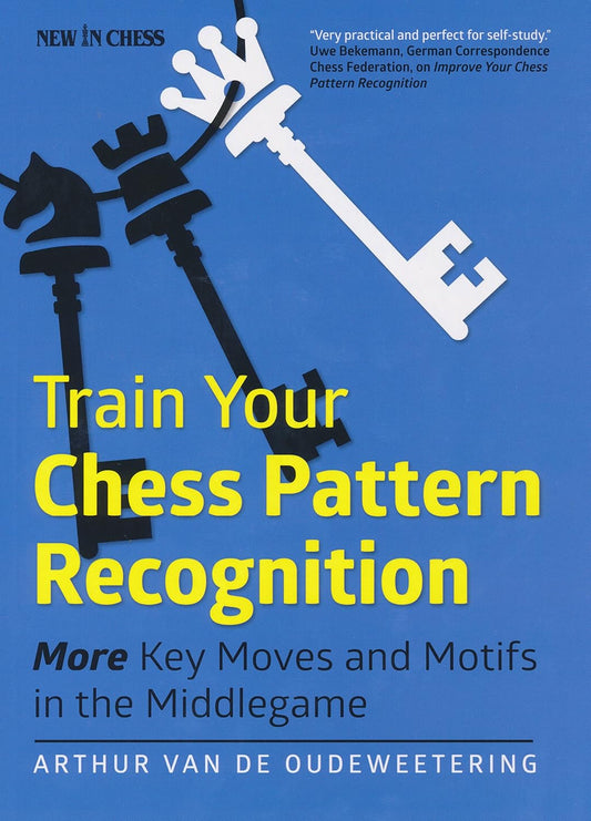 Train Your Chess Pattern Recognition by Arthur van de Oudeweering