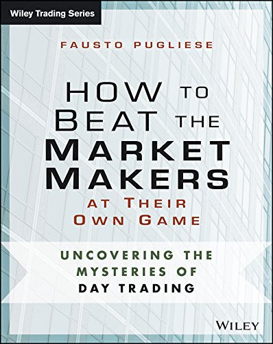 How to Beat the Market Makers at Their Own Game by Fausto Pugliese