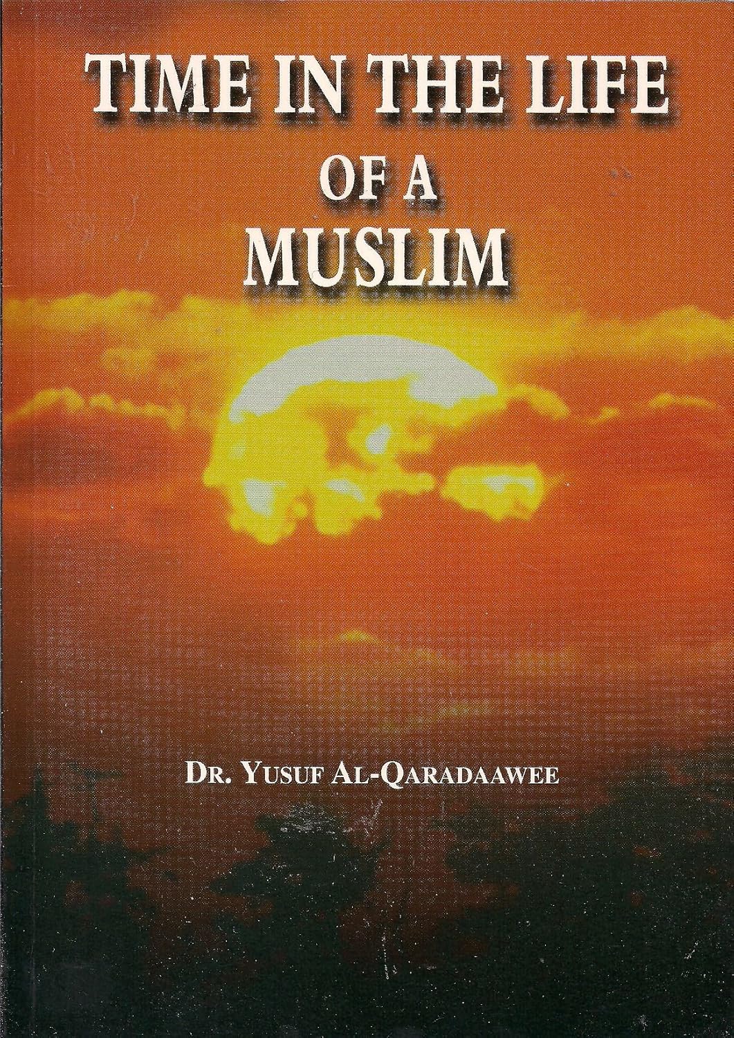 Time in the Life of a Muslim by Dr. Yusuf Al-Qaradawee