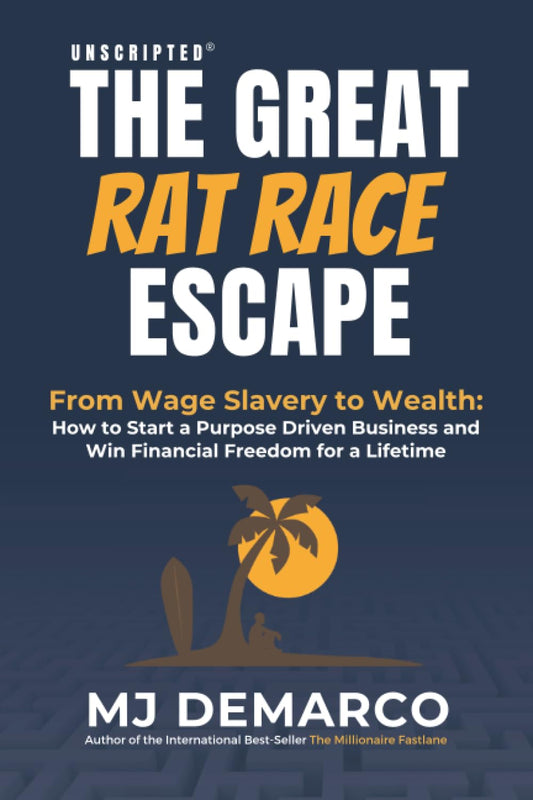 The Great Rat Race Escape by MJ DeMarco