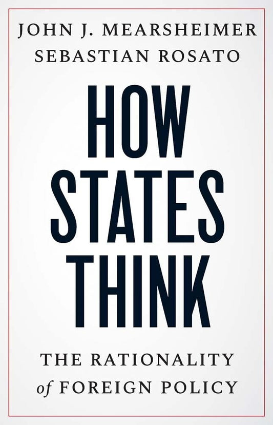 How States Think by John J. Mearsheimer