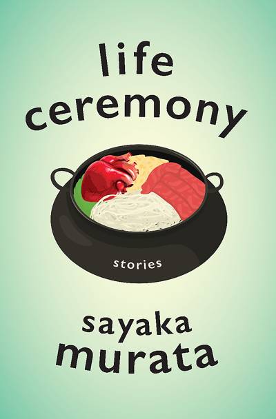 Life Ceremony by Sayaka Murata