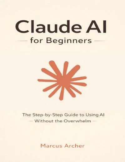 Claude AI for Beginners by Marcus Archer